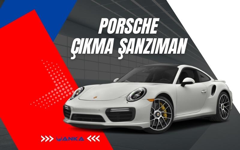 PORSCHE ÇIKMA ŞANZIMAN